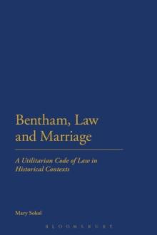 Bentham, Law and Marriage : A Utilitarian Code of Law in Historical Contexts