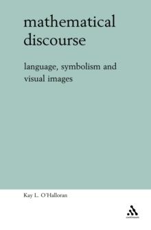 Mathematical Discourse : Language, Symbolism and Visual Images