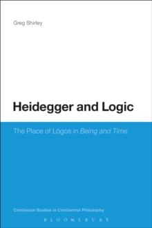 Heidegger and Logic : The Place of LAGos in Being and Time