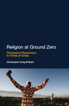 Religion at Ground Zero : Theological Responses to Times of Crisis