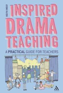 Inspired Drama Teaching : A Practical Guide for Teachers