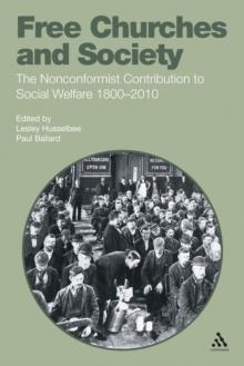 Free Churches and Society : The Nonconformist Contribution to Social Welfare 1800-2010