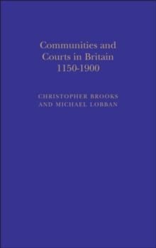 Communities and Courts in Britain, 1150-1900