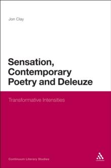 Sensation, Contemporary Poetry and Deleuze : Transformative Intensities