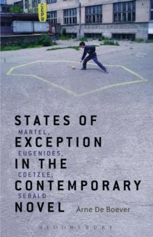 States of Exception in the Contemporary Novel : Martel, Eugenides, Coetzee, Sebald