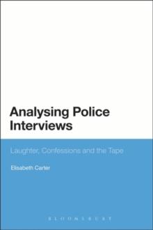 Analysing Police Interviews : Laughter, Confessions and the Tape