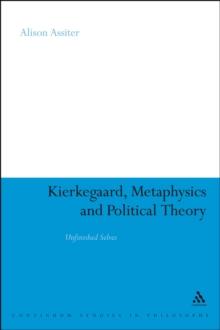 Kierkegaard, Metaphysics and Political Theory : Unfinished Selves