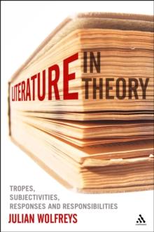 Literature, In Theory : Tropes, Subjectivities, Responses and Responsibilities