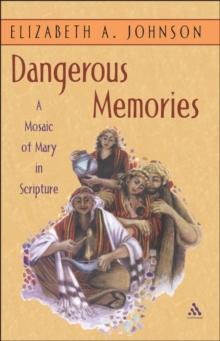 Dangerous Memories : A Mosaic of Mary in Scripture