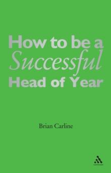 How to be a Successful Head of Year : A practical guide