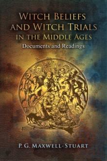 Witch Beliefs and Witch Trials in the Middle Ages : Documents and Readings