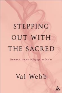 Stepping Out with the Sacred : Human Attempts to Engage the Divine