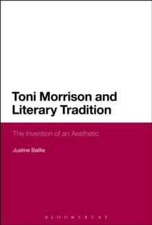 Toni Morrison and Literary Tradition : The Invention of an Aesthetic