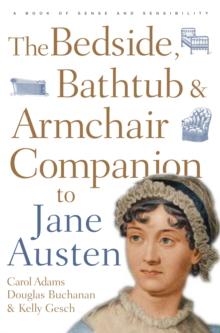 The Bedside, Bathtub & Armchair Companion to Jane Austen