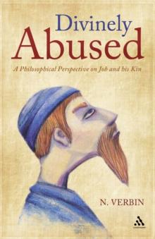 Divinely Abused : A Philosophical Perspective on Job and His Kin