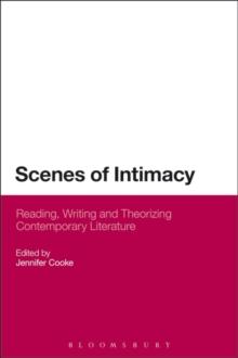 Scenes of Intimacy : Reading, Writing and Theorizing Contemporary Literature