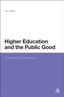 Higher Education and the Public Good : Imagining the University