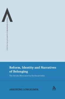 Reform, Identity and Narratives of Belonging : The Heraka Movement in Northeast India