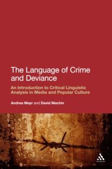 The Language of Crime and Deviance : An Introduction to Critical Linguistic Analysis in Media and Popular Culture