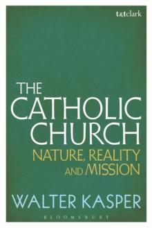 The Catholic Church : Nature, Reality and Mission