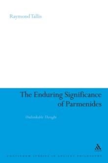 The Enduring Significance of Parmenides : Unthinkable Thought