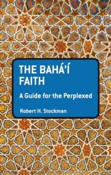 The Baha'i Faith: A Guide For The Perplexed