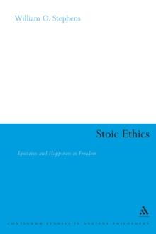 Stoic Ethics : Epictetus and Happiness as Freedom