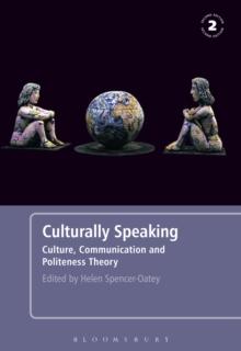 Culturally Speaking Second Edition : Culture, Communication and Politeness Theory