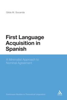 First Language Acquisition in Spanish : A Minimalist Approach to Nominal Agreement