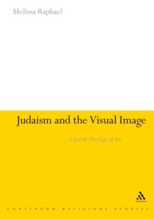 Judaism and the Visual Image : A Jewish Theology of Art