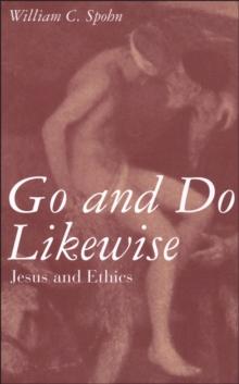 Go and Do Likewise : Jesus and Ethics