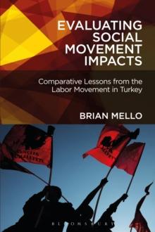 Evaluating Social Movement Impacts : Comparative Lessons from the Labor Movement in Turkey