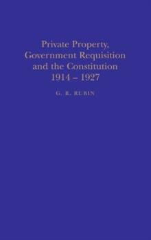 Private Property, Government Requisition and the Constitution, 1914-27