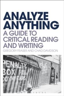 Analyze Anything : A Guide to Critical Reading and Writing