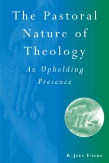 The Pastoral Nature of Theology : An Upholding Presence