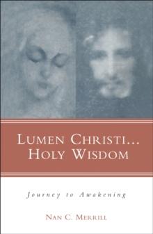 Lumen Christi...Holy Wisdom : Journey to Awakening