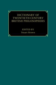 Dictionary of Twentieth-Century British Philosophers : 2 Volumes