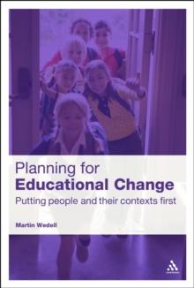 Planning for Educational Change : Putting People and Their Contexts First