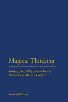 Magical Thinking : History, Possibility and the Idea of the Occult