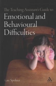 The Teaching Assistant's Guide to Emotional and Behavioural Difficulties