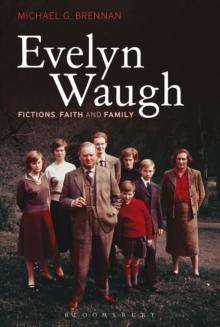 Evelyn Waugh : Fictions, Faith and Family