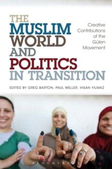 The Muslim World and Politics in Transition : Creative Contributions of the GuLen Movement