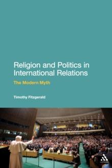 Religion and Politics in International Relations : The Modern Myth