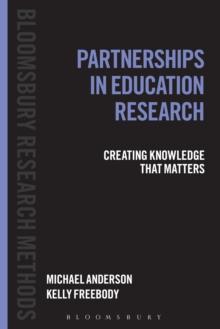 Partnerships in Education Research : Creating Knowledge That Matters