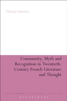 Community, Myth and Recognition in Twentieth-Century French Literature and Thought