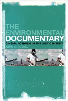 The Environmental Documentary : Cinema Activism in the 21st Century