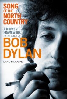 Song of the North Country : A Midwest Framework to the Songs of Bob Dylan