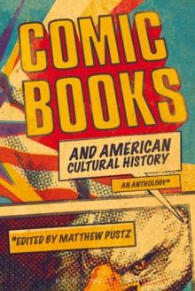 Comic Books and American Cultural History : An Anthology