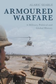 Armoured Warfare : A Military, Political and Global History