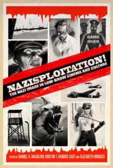 Nazisploitation! : The Nazi Image in Low-Brow Cinema and Culture